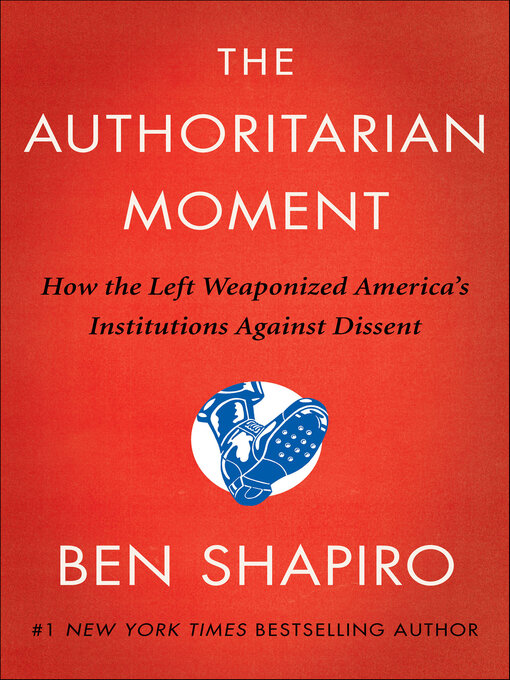 Title details for The Authoritarian Moment by Ben Shapiro - Available